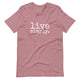 live simply. ADULT t-shirt - Made To Order