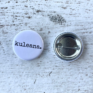 Campaign Pin - kuleana. (responsibility)