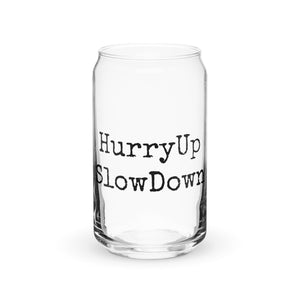 Hurry Up Slow Down. - Glass Tumbler