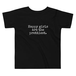 Happy Girls are the Prettiest - Toddler T-Shirt - Made To Order
