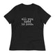 all you need is less. Women's Relaxed T-Shirt - Made To Order