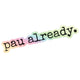 pau already. - hologram sticker 5”
