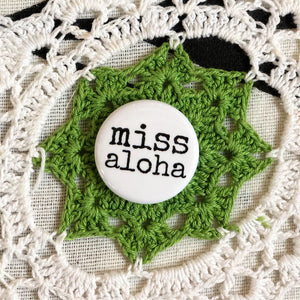 Campaign Pin - miss aloha