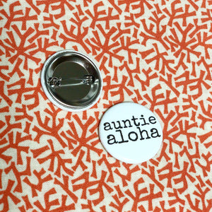 Campaign Pin - auntie aloha