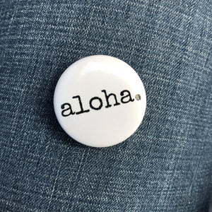 Campaign Pin - aloha.
