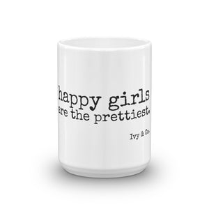 Happy Girls are the Prettiest. - Mug - Made to Order