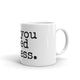 all you need is less - Mug - Made to Order