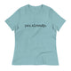 pau already. - Women's Relaxed T-Shirt - Made To order