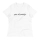 pau already. - Women's Relaxed T-Shirt - Made To order